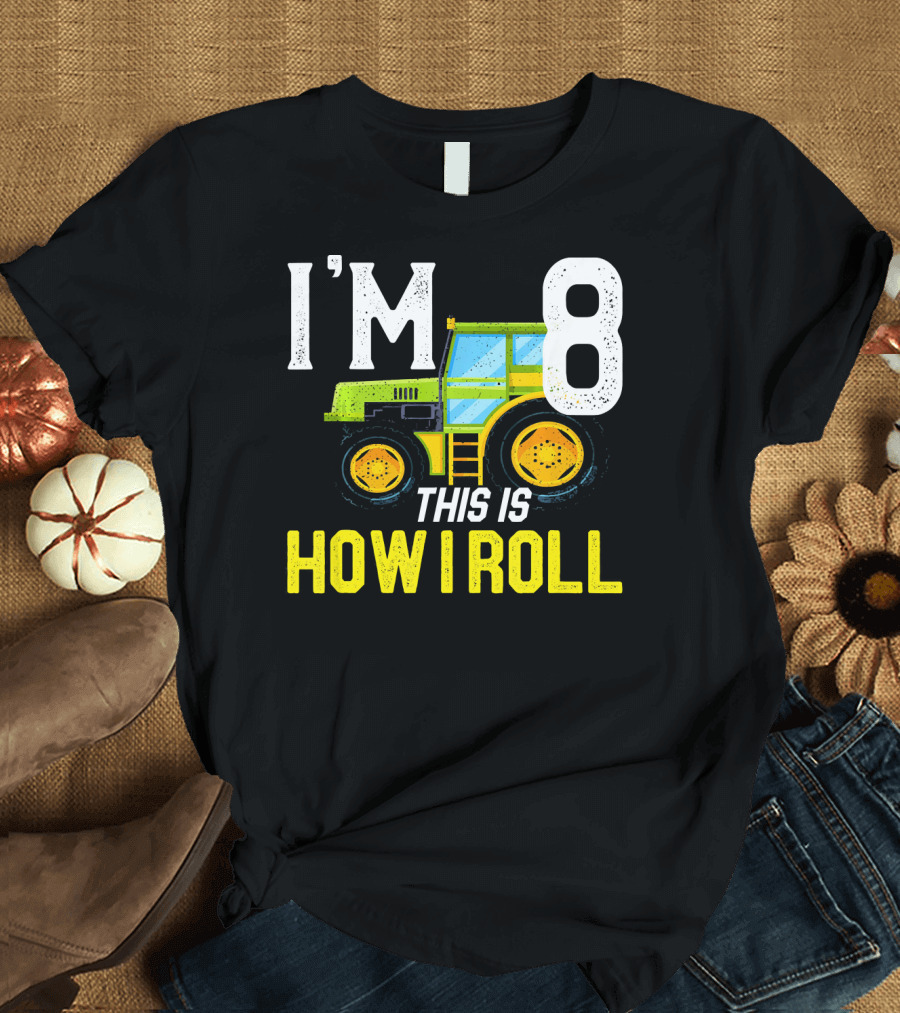 I'm 8 This Is How I Roll Tractor Farm Lovers T-Shirt