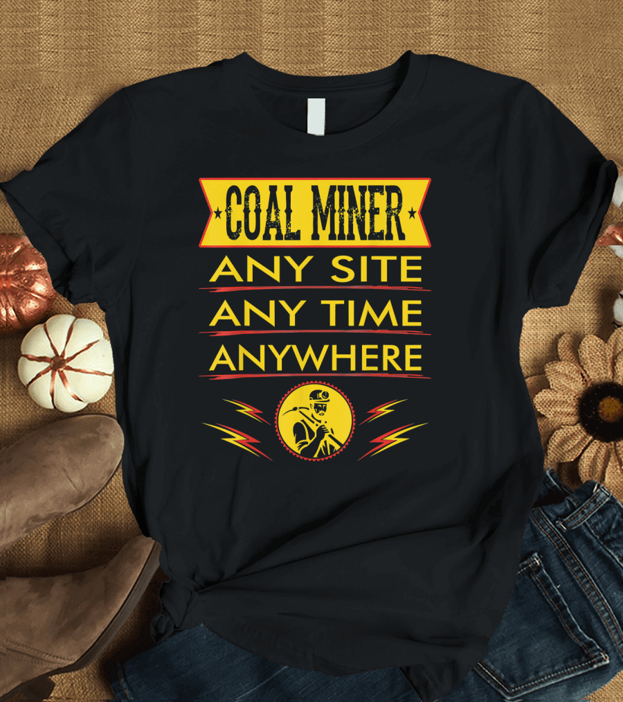 Coal Miner Any Site Any Time Anywhere Yellow Badge and Lightning Bolts T-Shirt