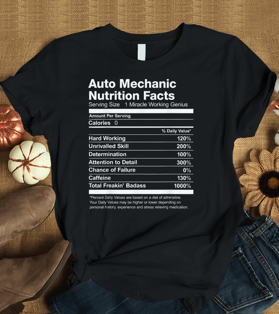 Auto Mechanic Nutrition Facts Serving Size Miracle Working Genius T-Shirt