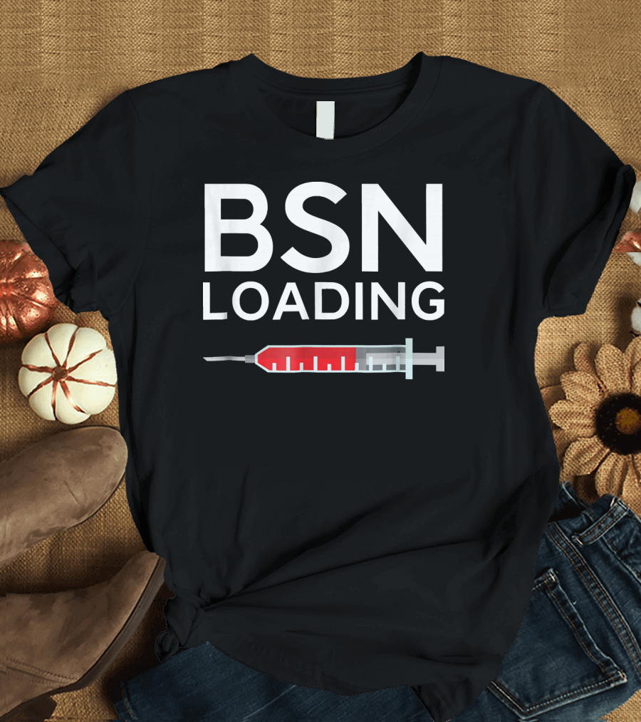 BSN Loading Syringe Humor Nursing School T-Shirt