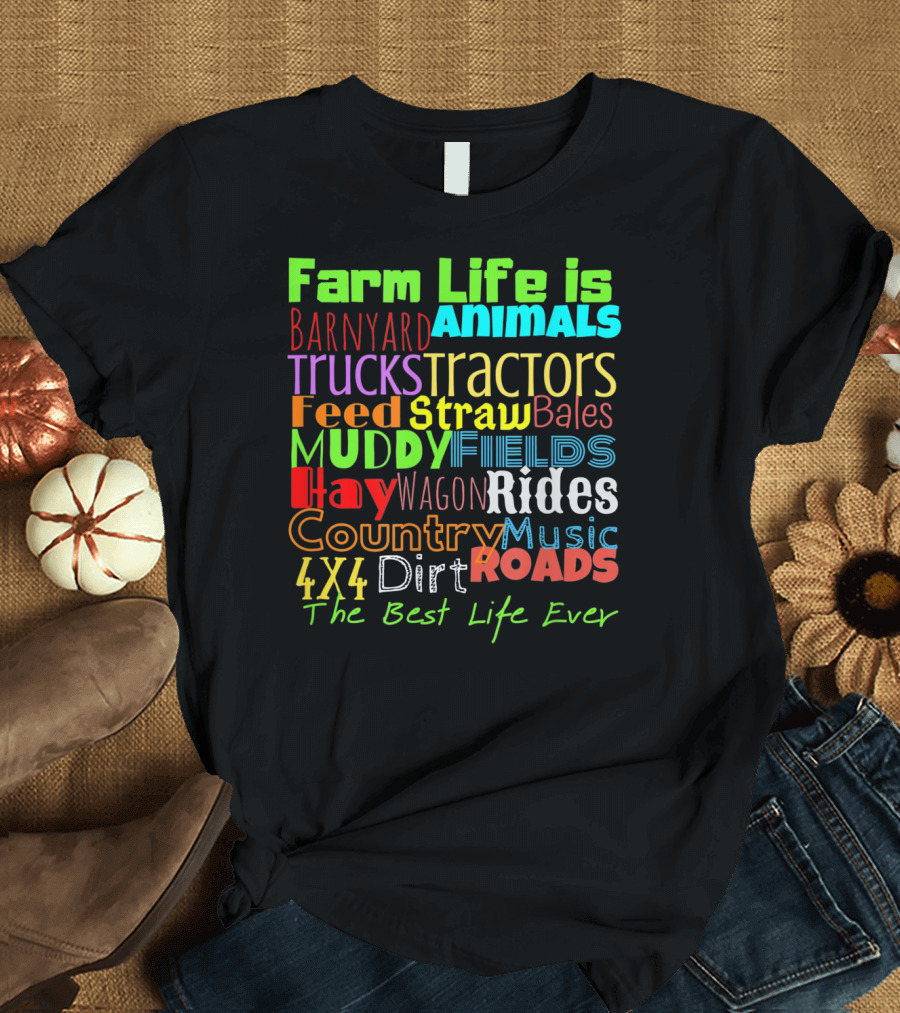 Farm Life is Barnyard Animals Tractors Country Music The Best Life Ever T-Shirt