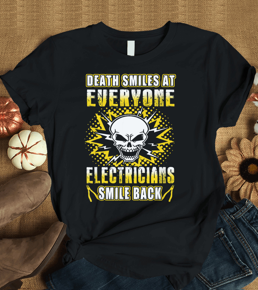 Death Smiles at Everyone Electricians Smile Back Skull Lightning T-Shirt