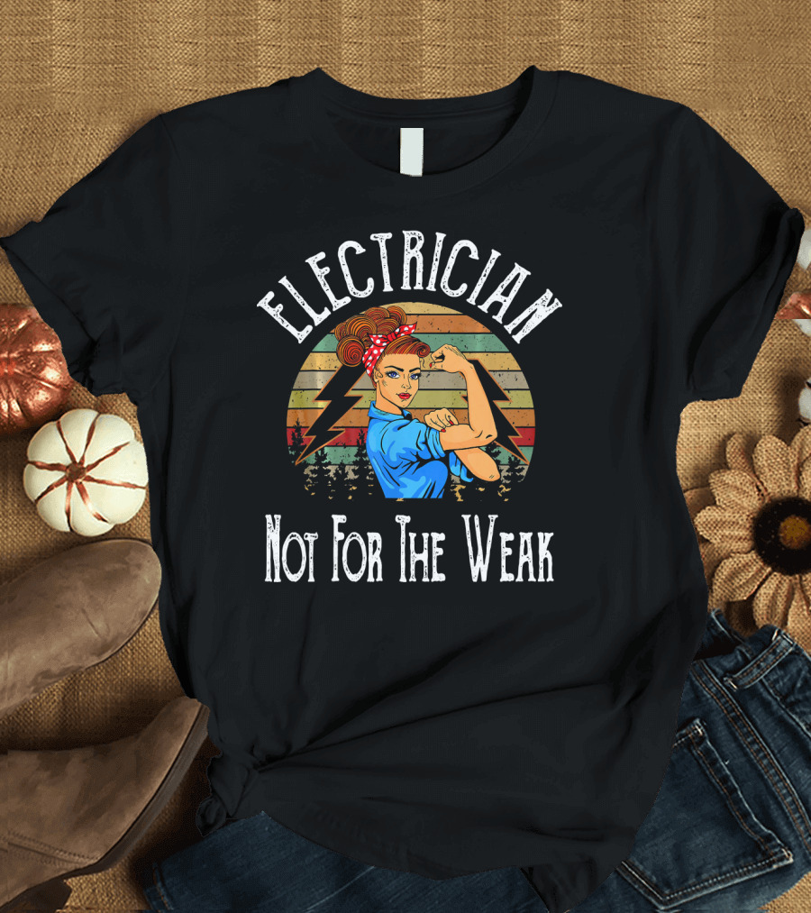 Electrician Not For The Weak Retro Rosie Riveter Lightning T-Shirt