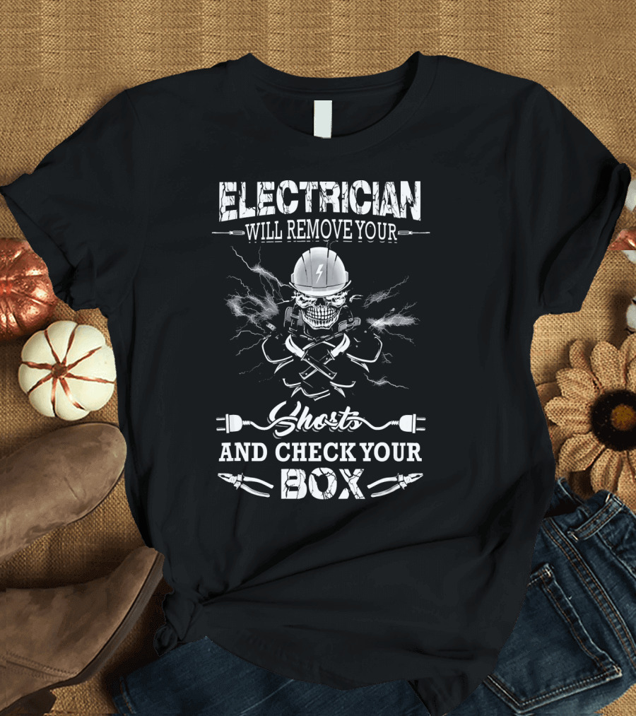 Electrician Will Remove Your Shorts and Check Your Box T-Shirt