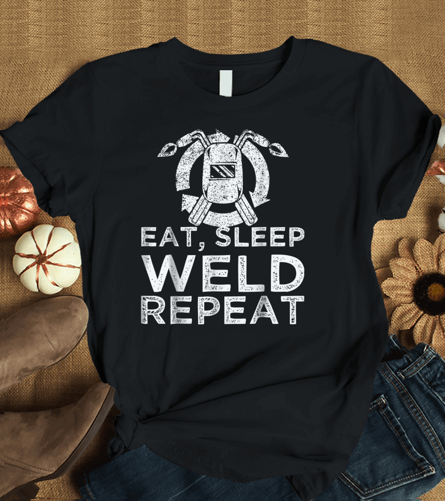 Eat Sleep Weld Repeat Welding Helmet and Gear Edition T-Shirt