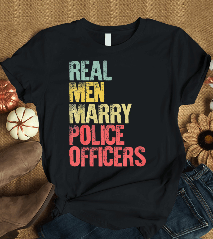 Real Men Marry Police Officers T-Shirt
