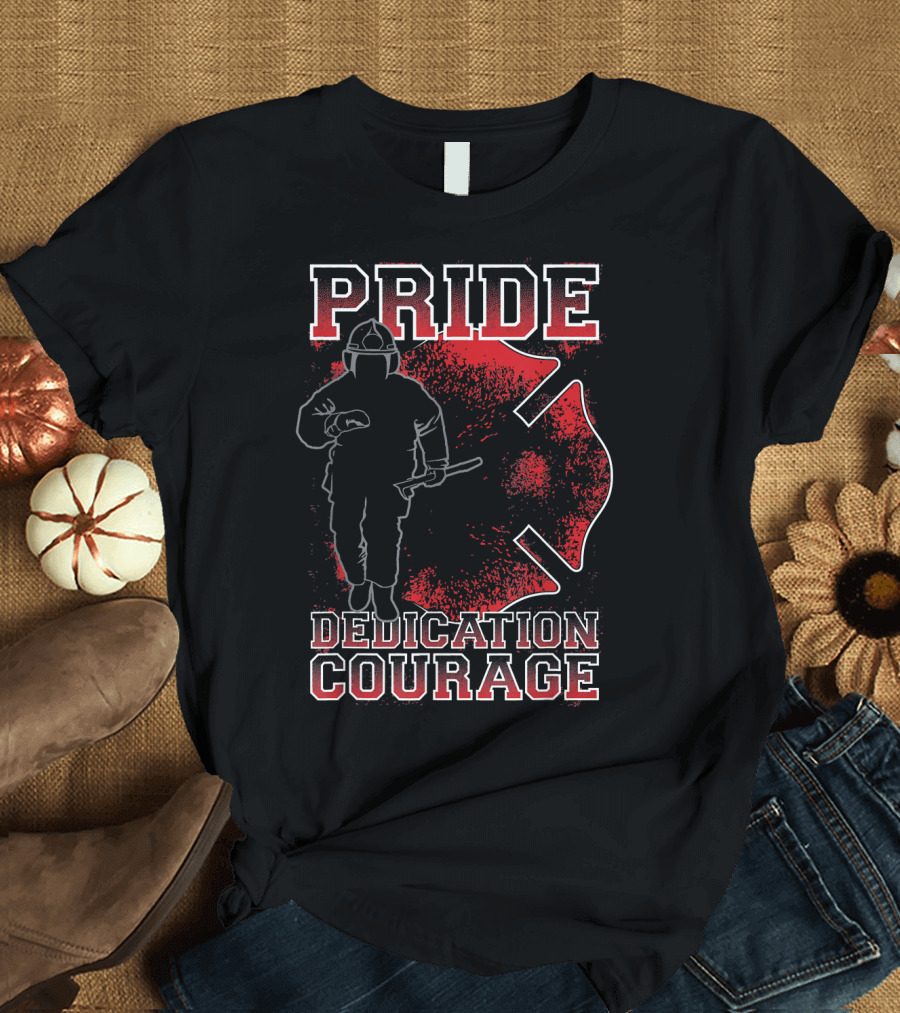PRIDE DEDICATION COURAGE Firefighter Brotherhood T-Shirt