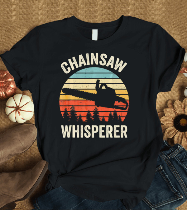 T-Shirt: Chainsaw Whisperer Funny Arborist Tree Retro T-Shirt Chainsaw Whisperer Funny Arborist Tree Retro T-Shirt