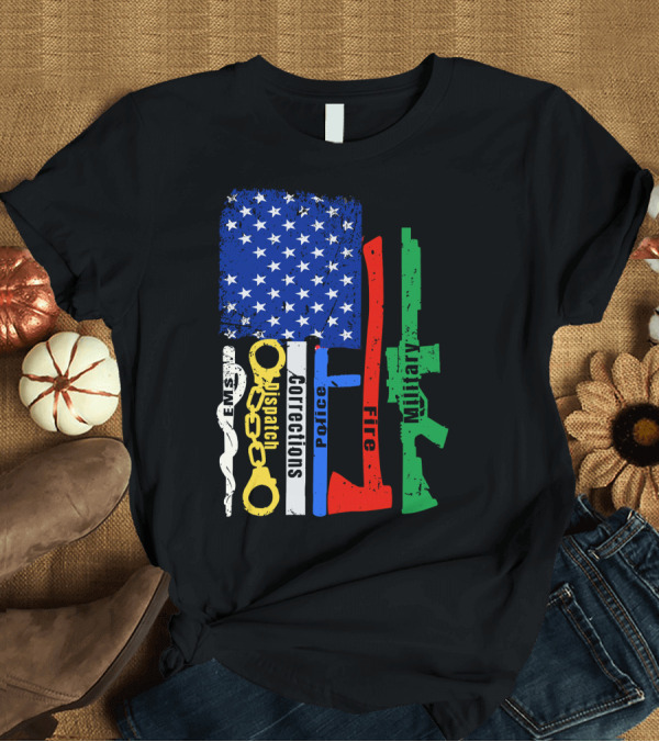 T-Shirt: EMS Dispatch Corrections Police Fire Military American Flag T-Shirt EMS Dispatch Corrections Police Fire Military American Flag T-Shirt