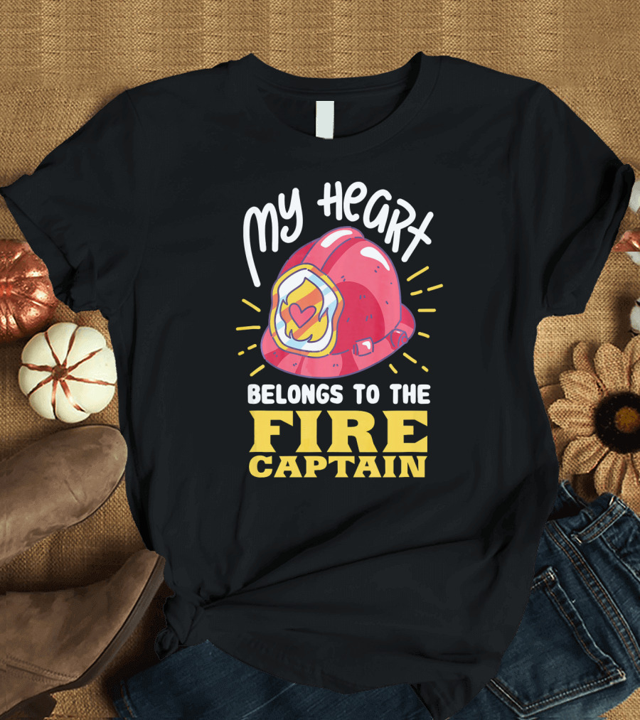 My Heart Belongs to the Fire Captain T-Shirt