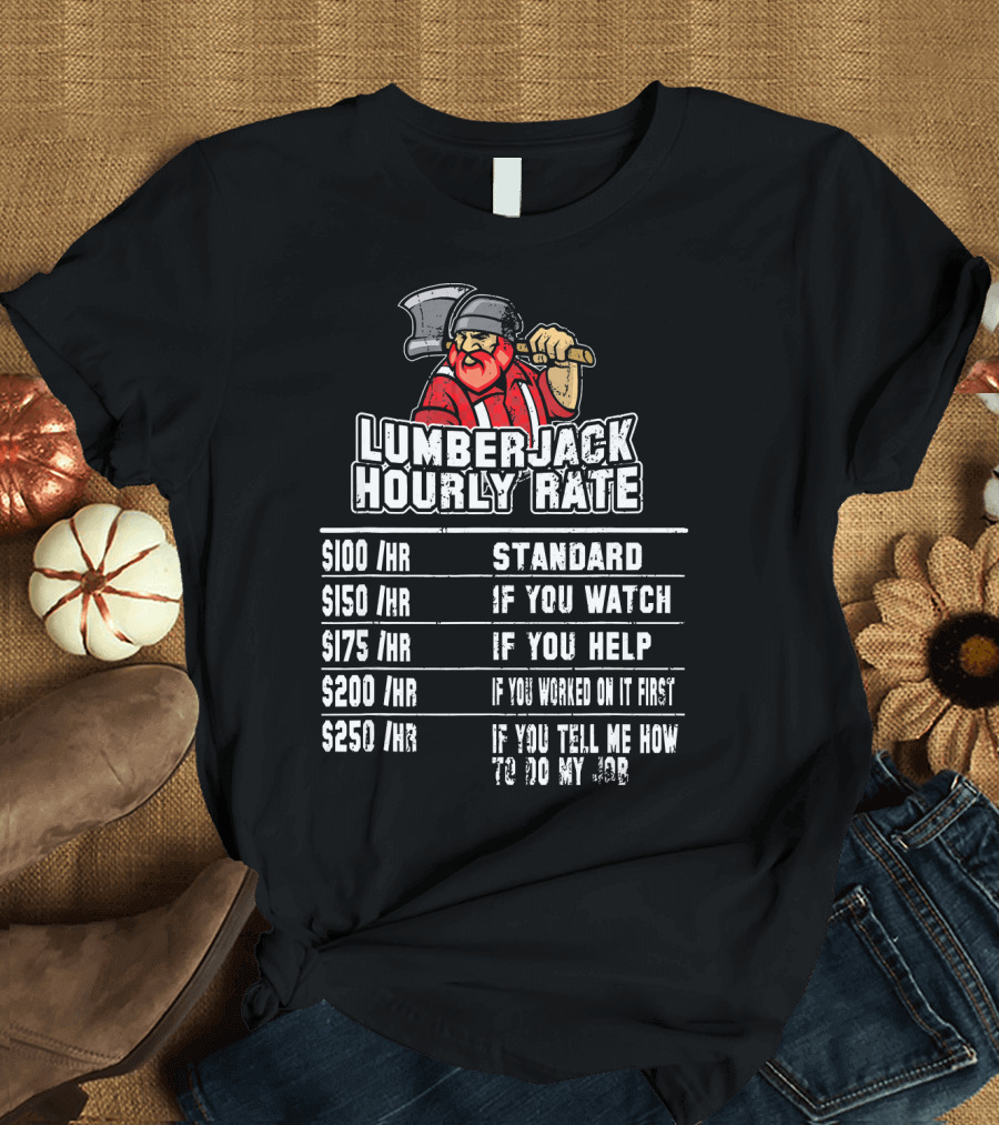 Lumberjack Hourly Rate Funny Woodwork Pricing Standard Watch Help T-Shirt