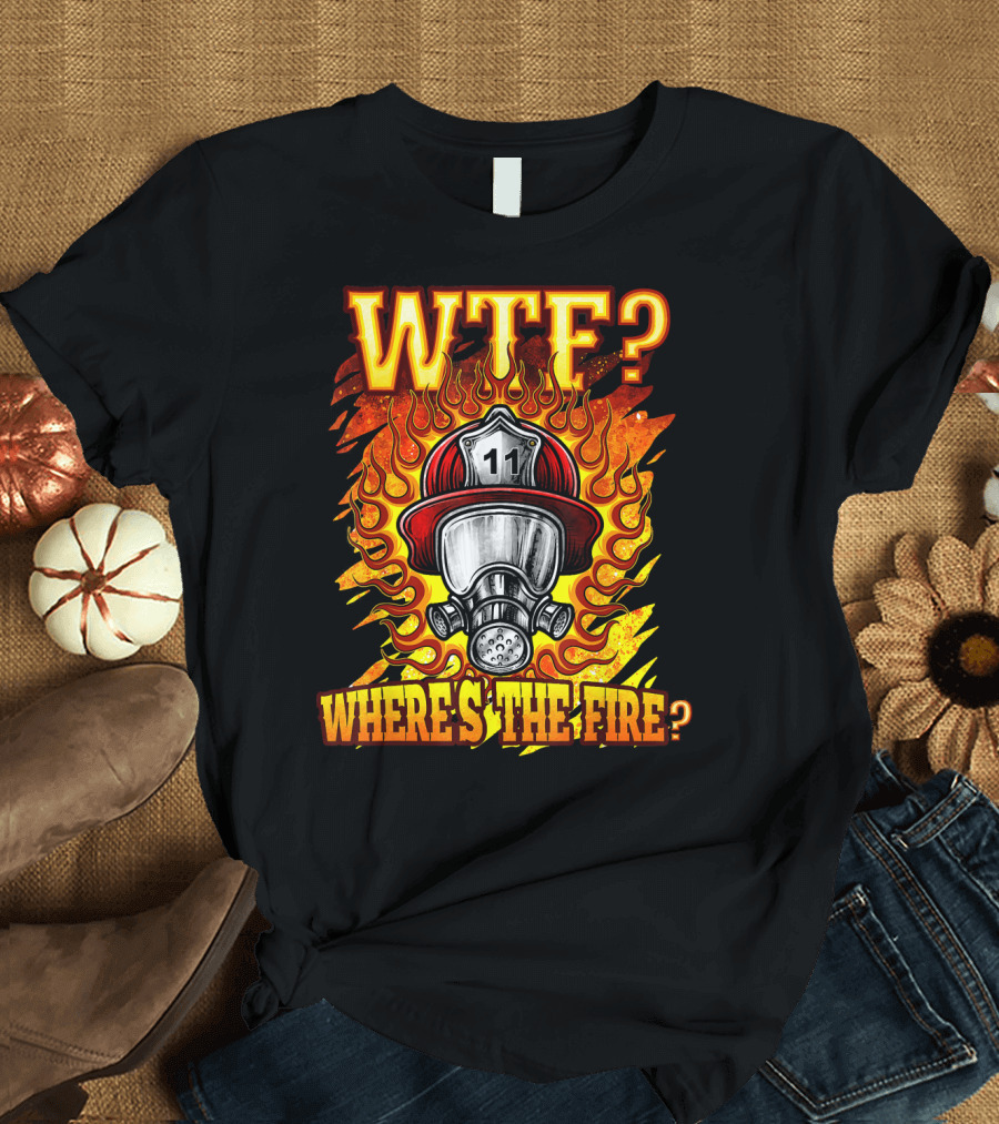 WTF Where's The Fire Volunteer Firefighter T-Shirt