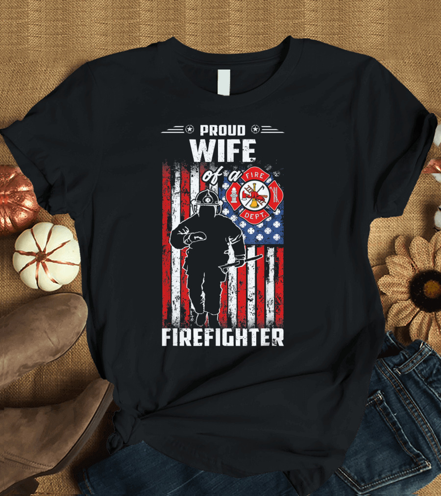 Proud Wife of a Fire Dept Firefighter American Flag T-Shirt