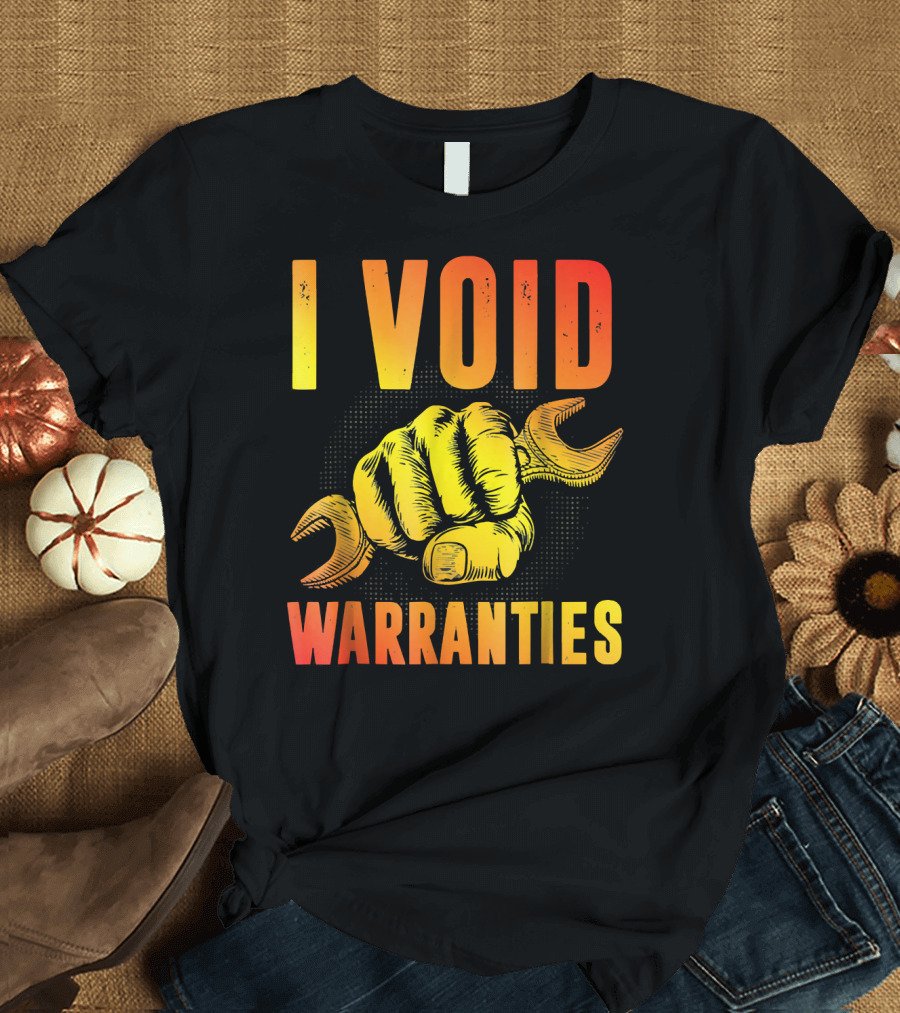I Void Warranties Funny Mechanic Engineer Wrench Fist T-Shirt