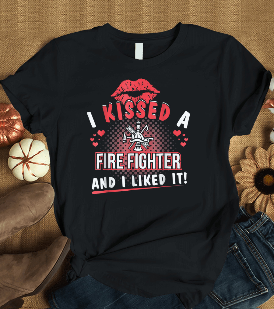 I Kissed a Firefighter and I Liked It Red Lips and Heart T-Shirt