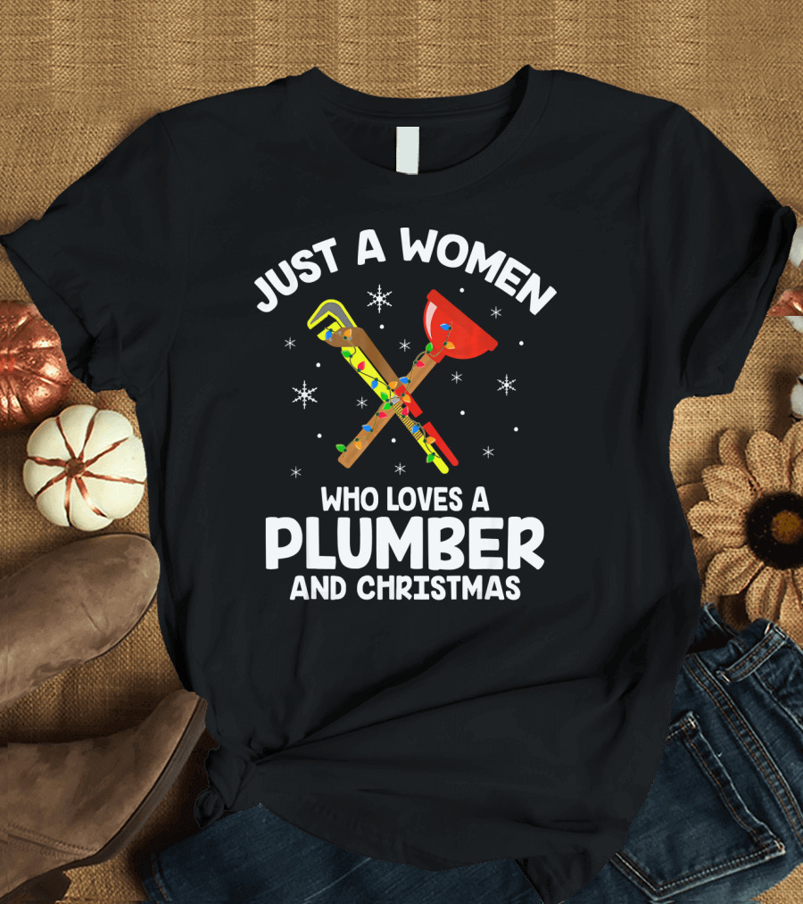 Just A Women Who Loves A Plumber And Christmas T-Shirt
