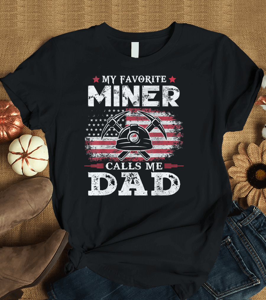 My Favorite Miner Calls Me Dad American Flag Pickaxe Helmet T-Shirt