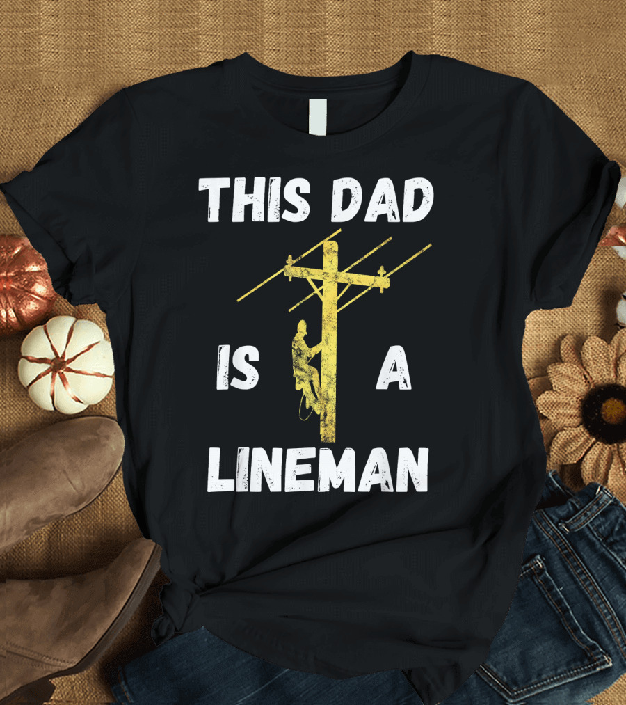 This Dad Is A Lineman Powerline Technician Climbing Utility Pole T-Shirt