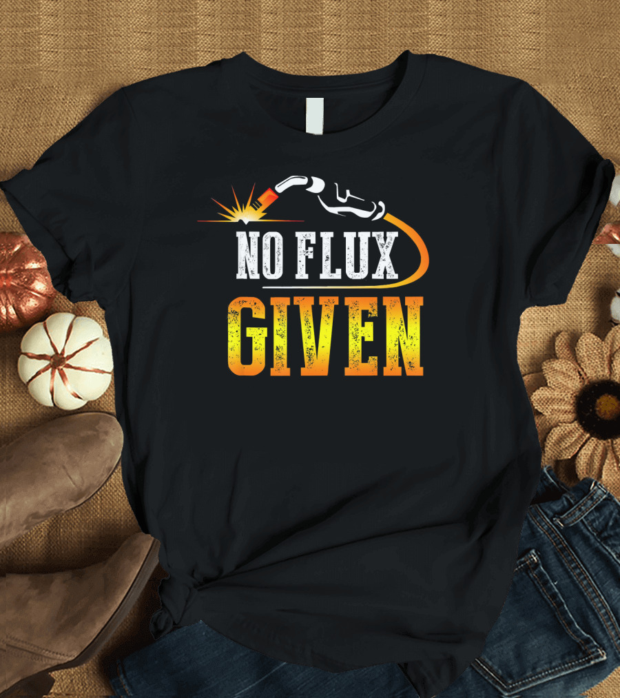 No Flux Given Welding Torch Spark T-Shirt