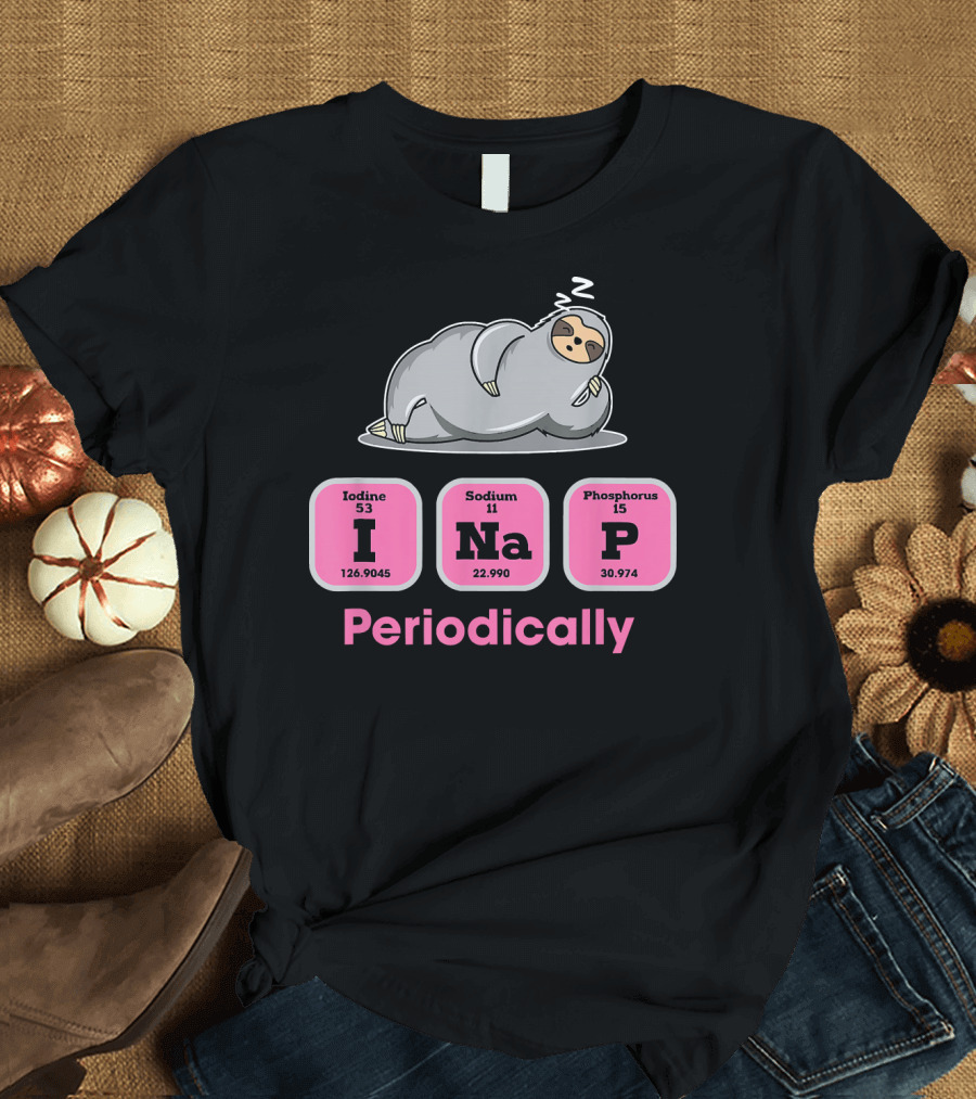 I NaP Periodically Sloth Chemistry Elements T-Shirt