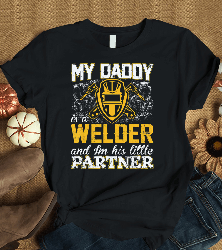 My Daddy is a Welder and I'm His Little Partner T-Shirt