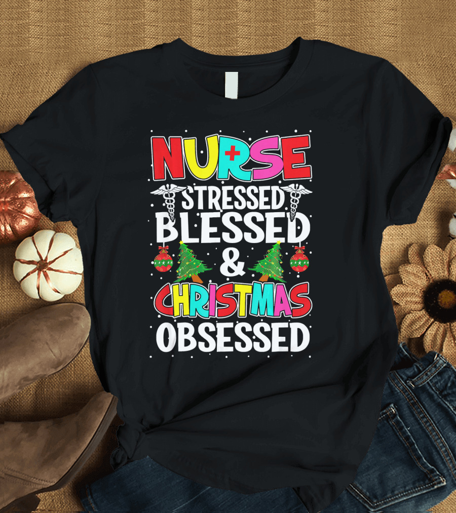 Nurse Stressed Blessed and Christmas Obsessed Holiday T-Shirt