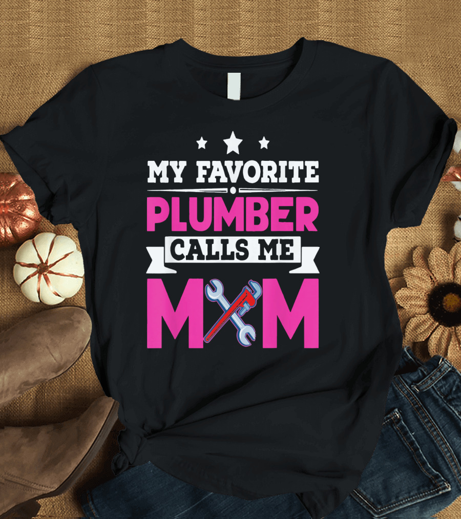 My Favorite Plumber Calls Me Mom Wrench Stars T-Shirt