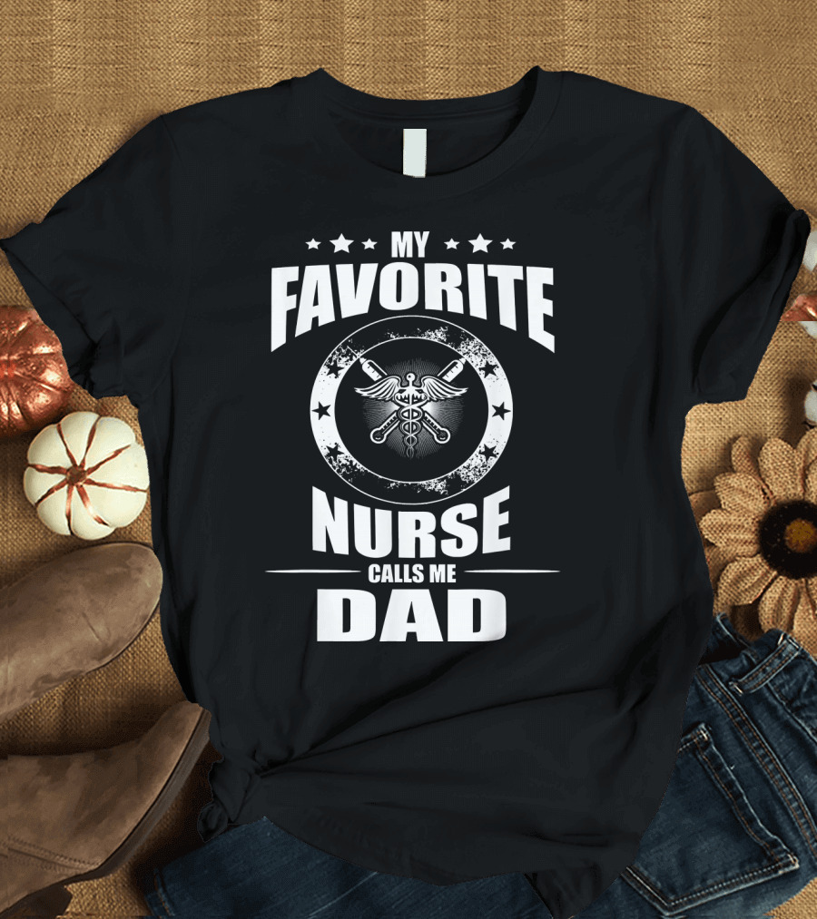 My Favorite Nurse Calls Me Dad Caduceus T-Shirt