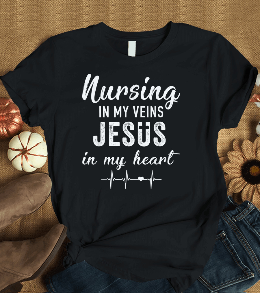 Nursing in My Veins Jesus in My Heart with Heartbeat Line T-Shirt