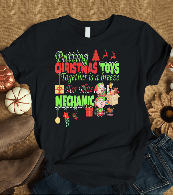 T-Shirt: Putting Christmas Toys Together is a Breeze for This Mechanic T-Shirt Putting Christmas Toys Together is a Breeze for This Mechanic T-Shirt