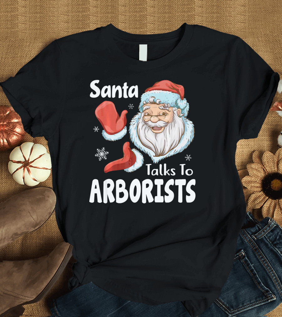 Santa Talks To Arborists Funny Christmas Tree Logg T-Shirt