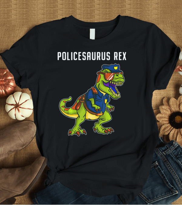 T-Shirt: POLICESAURUS REX Dinosaur Officer T-Shirt POLICESAURUS REX Dinosaur Officer T-Shirt