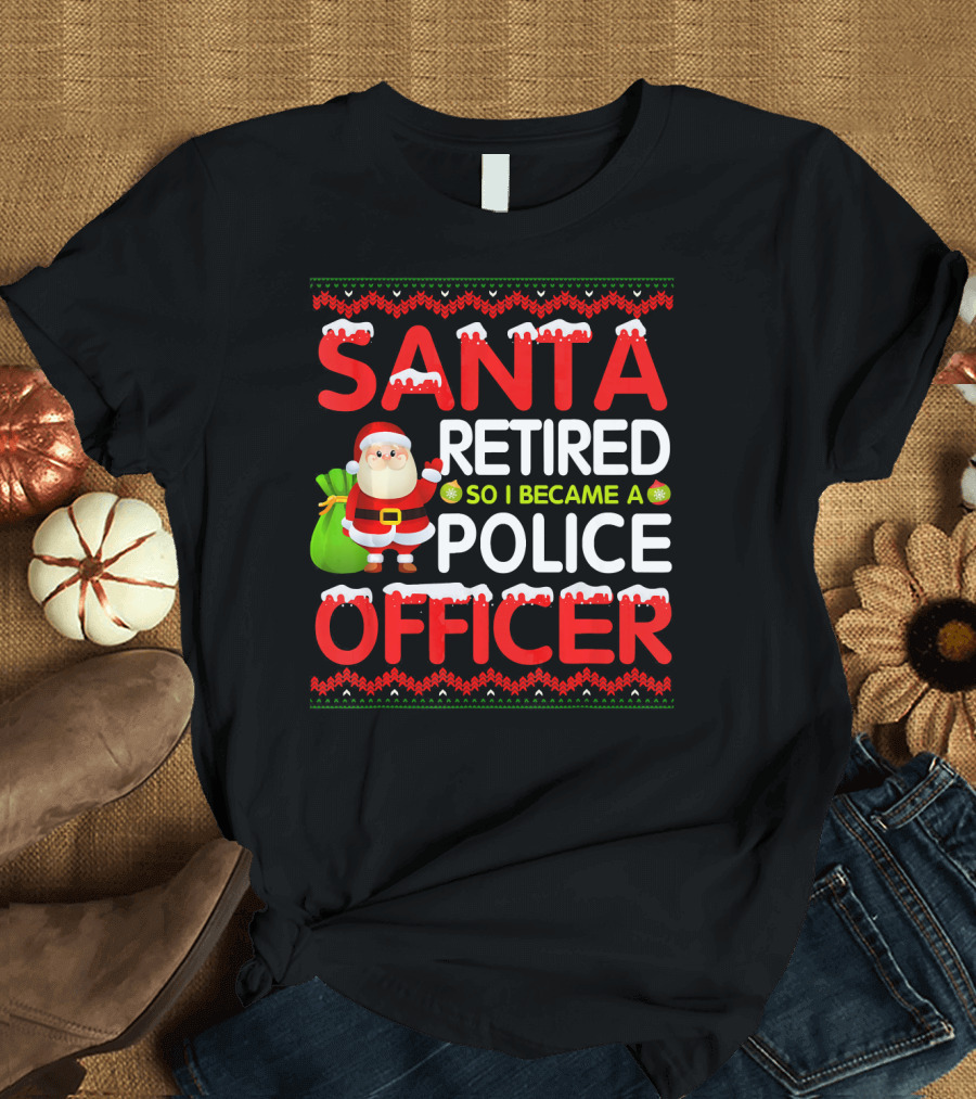 Santa Retired So I Became a Police Officer Christmas T-Shirt