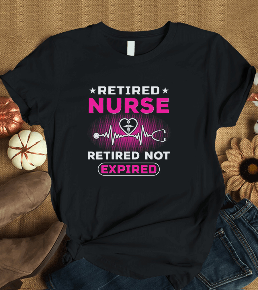 Retired Nurse Heartbeat Stethoscope Retired Not Expired T-Shirt