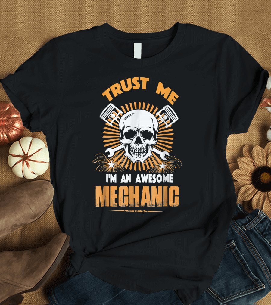 TRUST ME I'M AN AWESOME MECHANIC SKULL PISTONS WRENCH T-Shirt