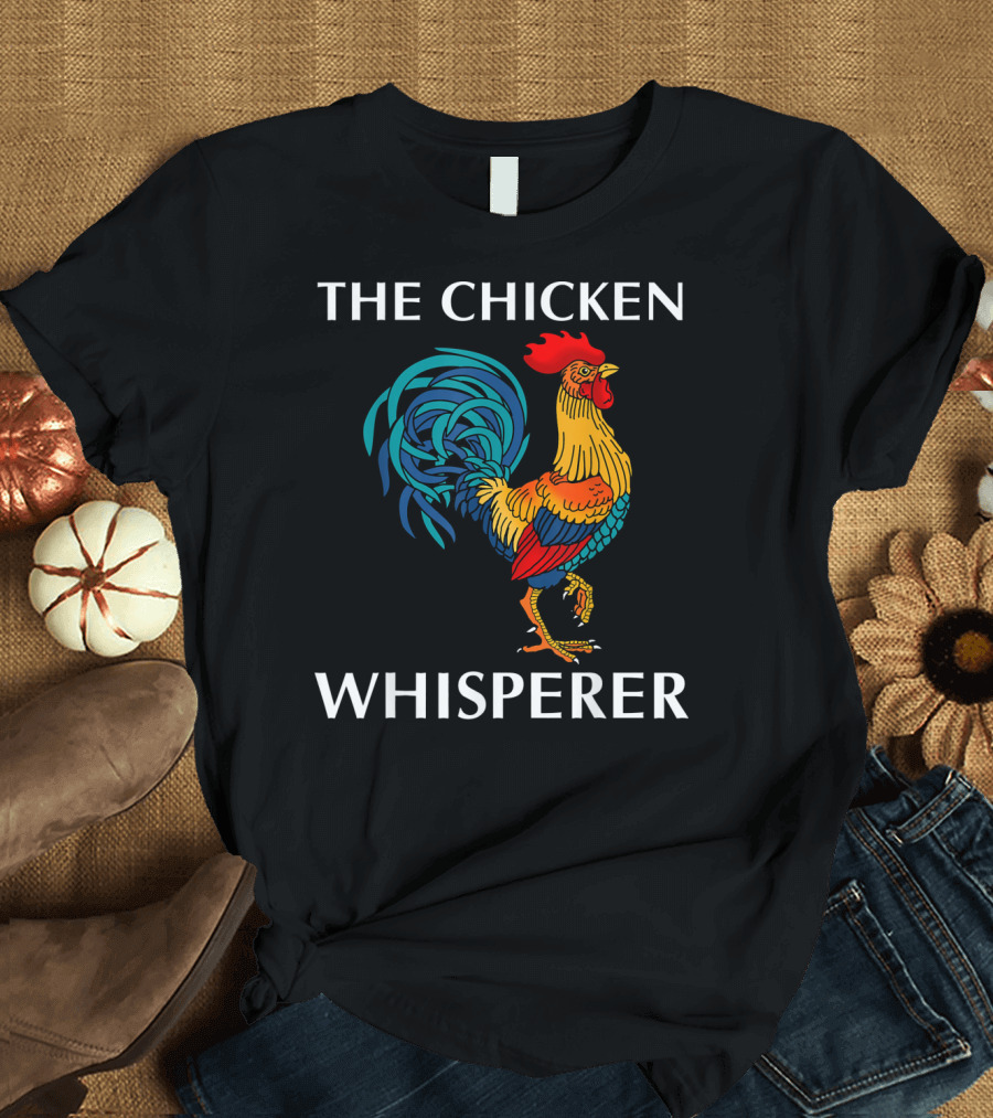 The Chicken Whisperer Rooster Artwork Whimsical Humor T-Shirt