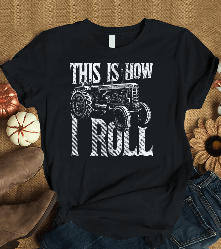 This is How I Roll Tractor Vintage Humor T-Shirt