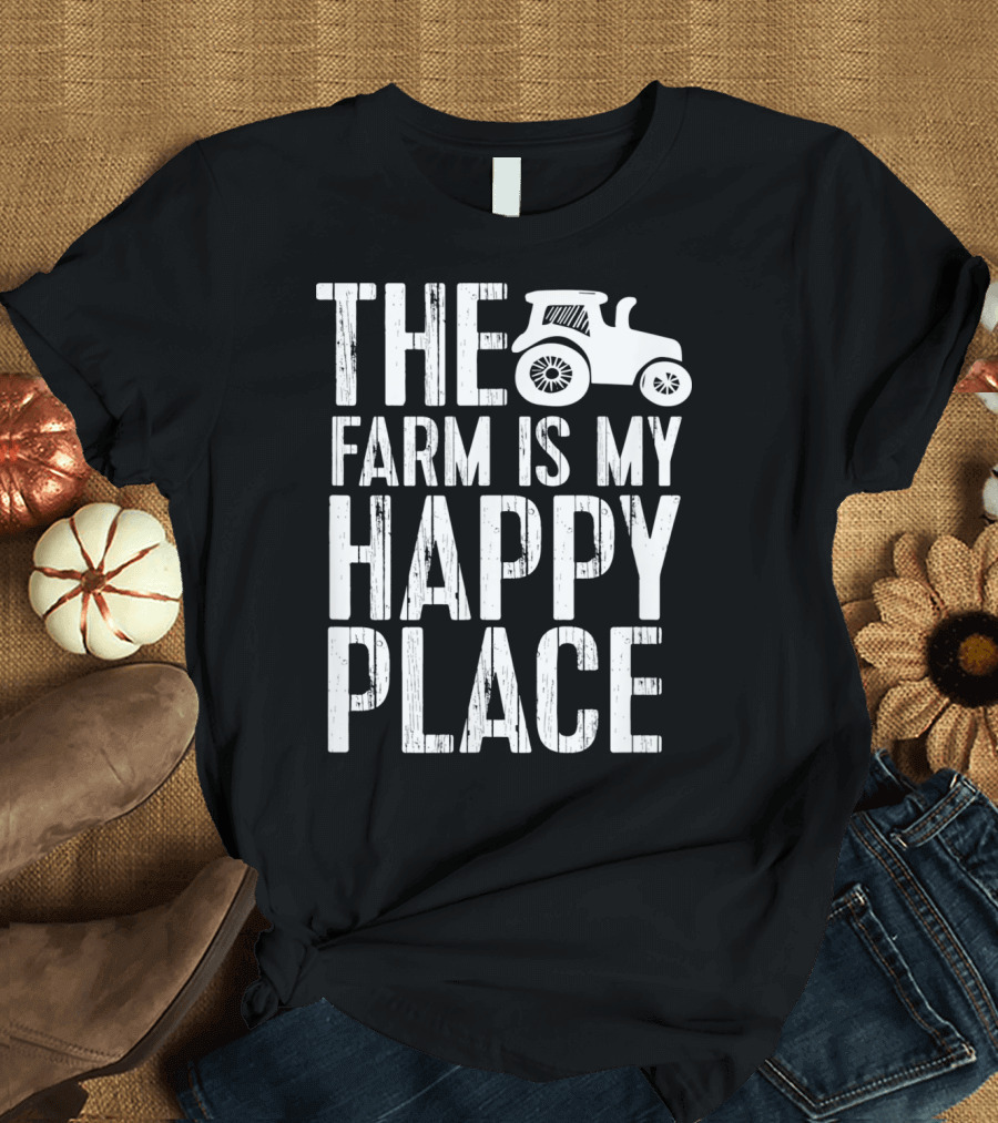 The Farm Is My Happy Place Tractor T-Shirt