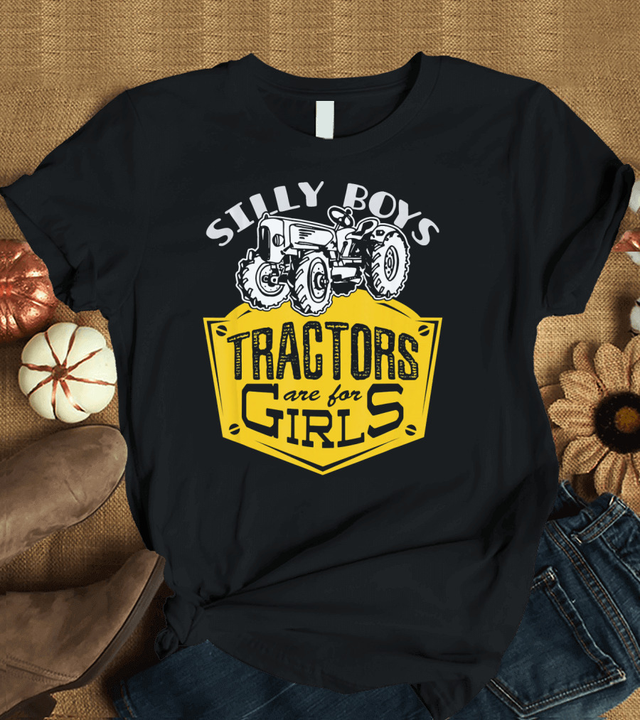 Silly Boys Tractors Are T-Shirt