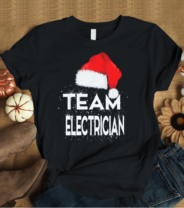 T-Shirt: Team Electrician Santa Hat Christmas Matching Family T-Shirt Team Electrician Santa Hat Christmas Matching Family T-Shirt