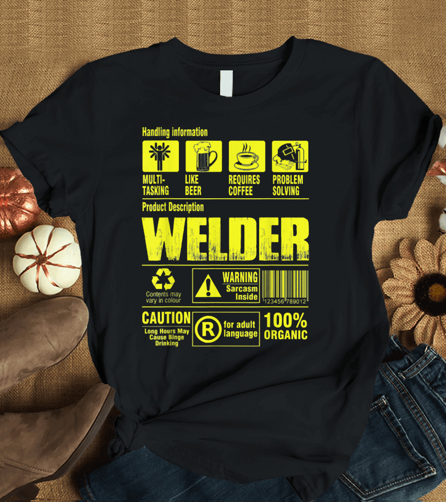 Welder Multitasking Like Beer Requires Coffee Problem Solving Sarcasm Inside Caution Adult Language 100% Organic T-Shirt