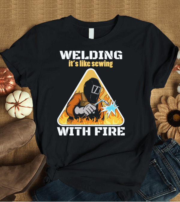 T-Shirt: Welding It's Like Sewing With Fire Welding Mask Flames Triangle T-Shirt Welding It's Like Sewing With Fire Welding Mask Flames Triangle T-Shirt
