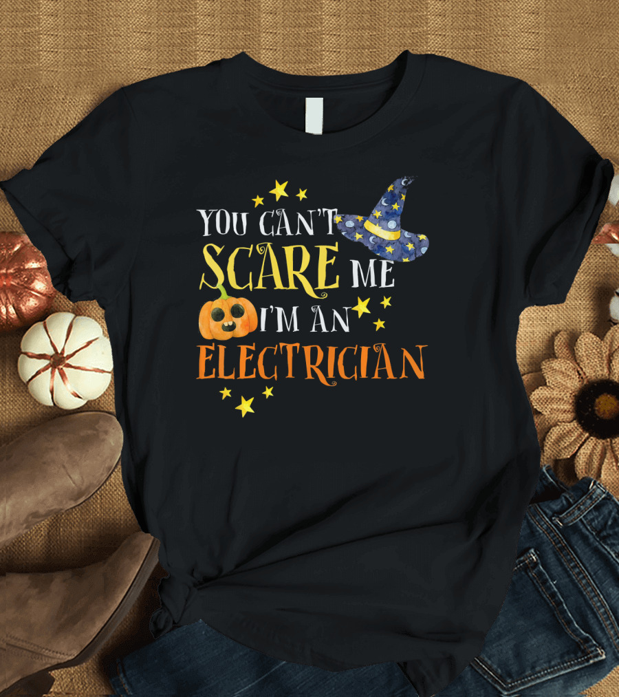 You Can't Scare Me I'm an Electrician Halloween Pumpkin and Witch Hat T-Shirt