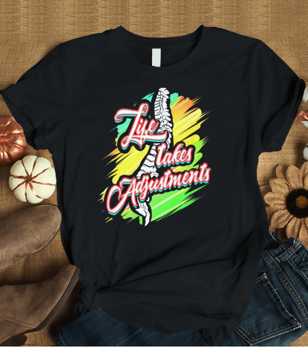 T-Shirt: Life Takes Adjustments Chiropractor Chiropractic Therapist Phys T-Shirt Life Takes Adjustments Chiropractor Chiropractic Therapist Phys T-Shirt