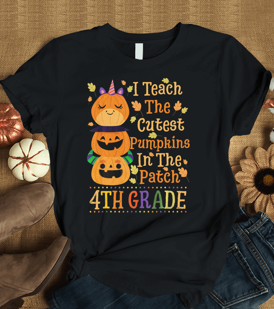 I Teach The Cutest Pumpkins In The Patch 4th Grade T-Shirt
