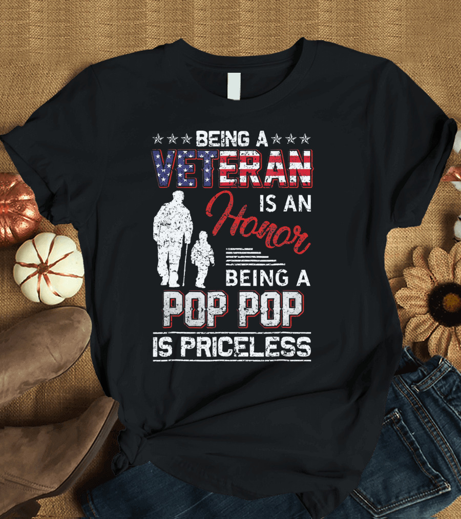 Being A Veteran Is An Honor Being A Pop Pop Is Priceless T-Shirt