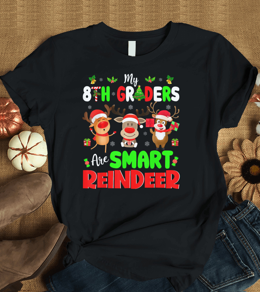 My 8th Graders Are Smart Reindeer T-Shirt