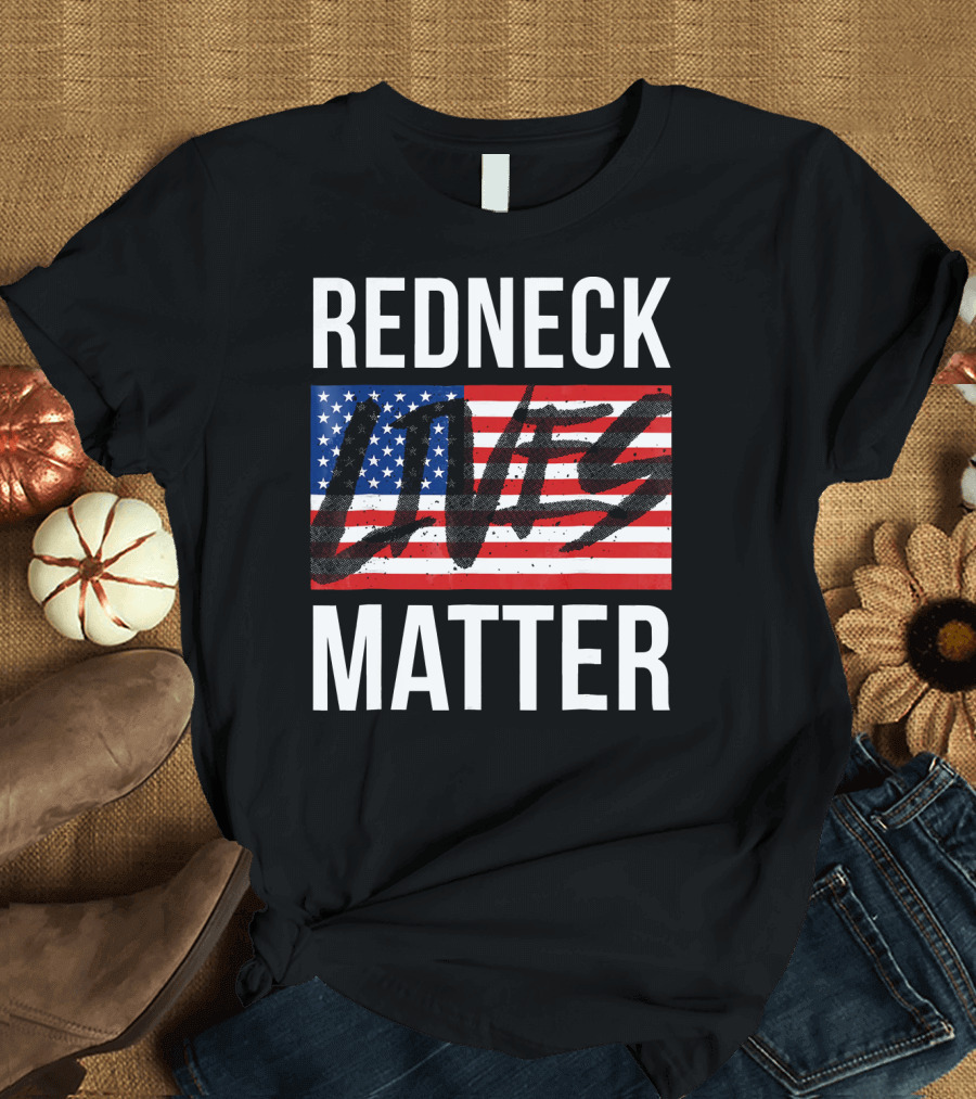 Redneck Lives Matter American Flag T-Shirt