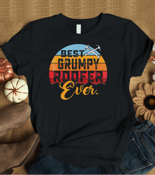 T-Shirt: BEST GRUMPY ROOFER EVER VINTAGE SUNSET HAMMERS T-Shirt BEST GRUMPY ROOFER EVER VINTAGE SUNSET HAMMERS T-Shirt