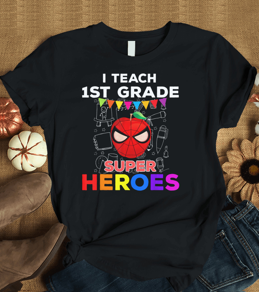 I Teach 1st Grade Super Heroes Apple Mask T-Shirt